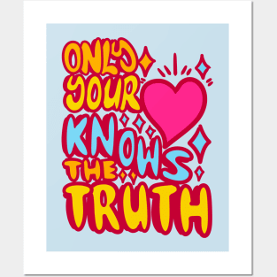 Only your hearth nows the truth Posters and Art